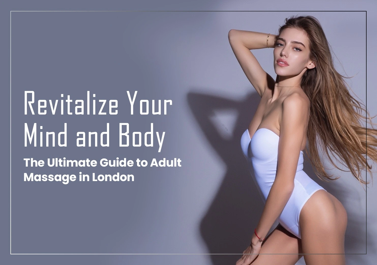 Revitalize Your Mind and Body: The Ultimate Guide to Adult Massage in London
