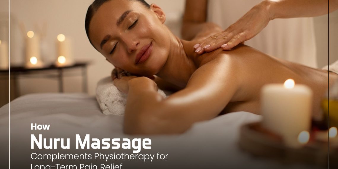 How Nuru Massage Complements Physiotherapy for Long-Term Pain Relief